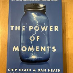 The Power of Moments by Chip Heath & Dan Heath